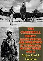 Cinderella Front: Allied Special Air Operations In Yugoslavia During World War II