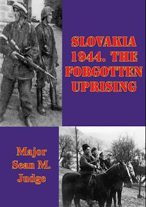 Slovakia 1944. The Forgotten Uprising