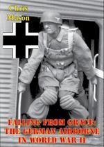 Falling From Grace: The German Airborne In World War II