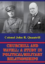 Churchill And Wavell: A Study In Political/Military Relationships