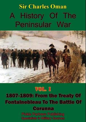 History of the Peninsular War Volume I 1807-1809