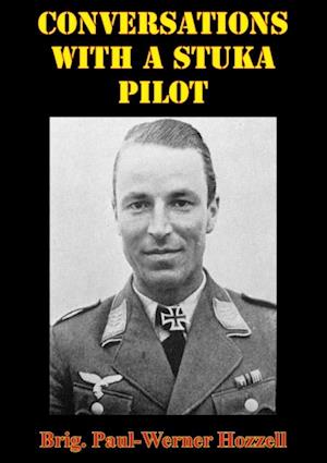 Conversations With A Stuka Pilot [Illustrated Edition]