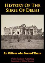 History Of The Siege Of Delhi [Illustrated Edition]