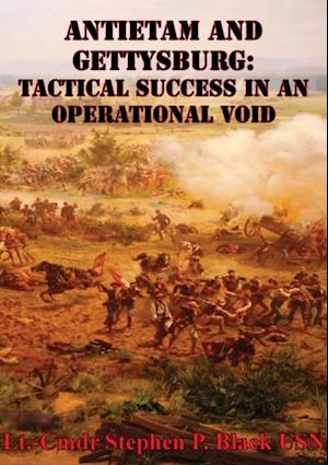 Antietam And Gettysburg: Tactical Success In An Operational Void