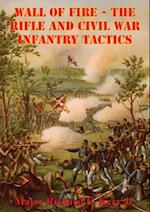 Wall Of Fire - The Rifle And Civil War Infantry Tactics