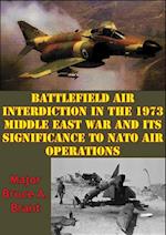 Battlefield Air Interdiction In The 1973 Middle East War And Its Significance To NATO Air Operations