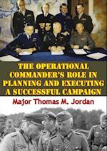 Operational Commander's Role In Planning And Executing A Successful Campaign