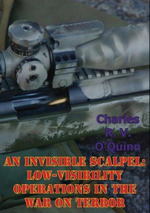 Invisible Scalpel: Low-Visibility Operations in the War on Terror