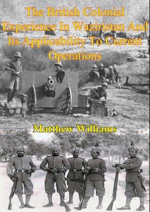 British Colonial Experience In Waziristan And Its Applicability To Current Operations