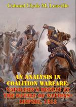 Analysis In Coalition Warfare: Napoleon's Defeat At The Battle Of Nations-Leipzig, 1813