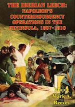 Iberian Leech: Napoleon's Counterinsurgency Operations In The Peninsula, 1807-1810