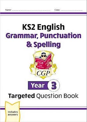 New KS2 English Year 3 Grammar, Punctuation & Spelling Targeted Question Book (with Answers)