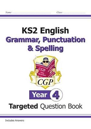 KS2 English Year 4 Grammar, Punctuation & Spelling Targeted Question Book (with Answers)