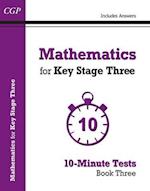 Mathematics for KS3: 10-Minute Tests - Book 3 (including Answers): for Years 7, 8 and 9