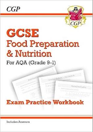 GCSE Food Preparation & Nutrition - AQA Exam Practice Workbook (includes Answers)