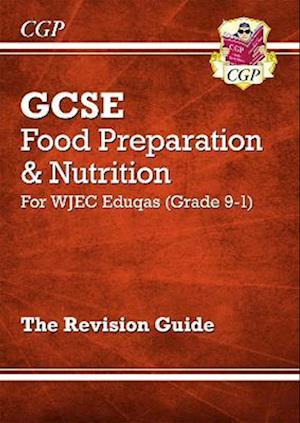 GCSE Food Preparation & Nutrition - WJEC Eduqas Revision Guide