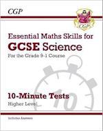 GCSE Science: Essential Maths Skills 10-Minute Tests - Higher (includes answers)