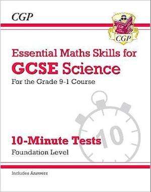 GCSE Science: Essential Maths Skills 10-Minute Tests - Foundation (includes answers)