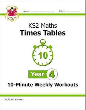 KS2 Maths: Times Tables 10-Minute Weekly Workouts - Year 4