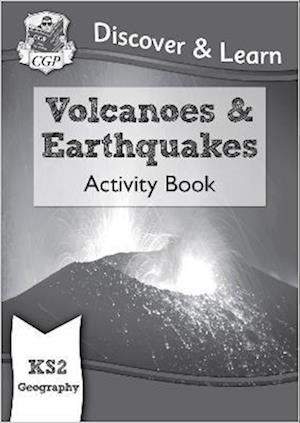 KS2 Geography Discover & Learn: Volcanoes and Earthquakes Activity Book