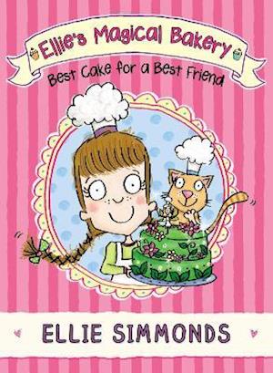 Ellie's Magical Bakery: Best Cake for a Best Friend