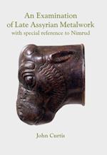 Examination of Late Assyrian Metalwork
