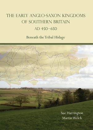 Early Anglo-Saxon Kingdoms of Southern Britain AD 450-650