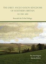 Early Anglo-Saxon Kingdoms of Southern Britain AD 450-650