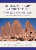 Roman Military Architecture on the Frontiers
