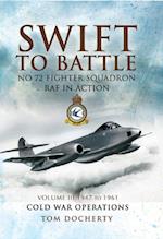 Swift to Battle: No 72 Fighter Squadron RAF in Action, 1947 to 1961