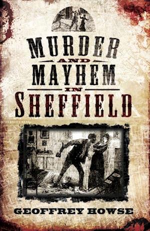 Murder and Mayhem in Sheffield