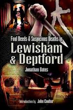 Foul Deeds & Suspicious Deaths in Lewisham & Deptford