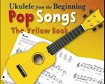 Ukulele From The Beginning Pop Songs (Yellow Book)