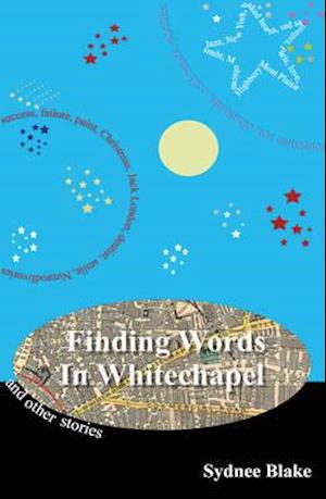 Finding Words in Whitechapel and other stories