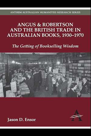 Angus & Robertson and the British Trade in Australian Books, 1930-1970