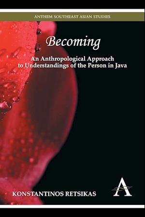 Becoming – An Anthropological Approach to Understandings of the Person in Java