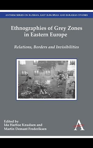 Ethnographies of Grey Zones in Eastern Europe