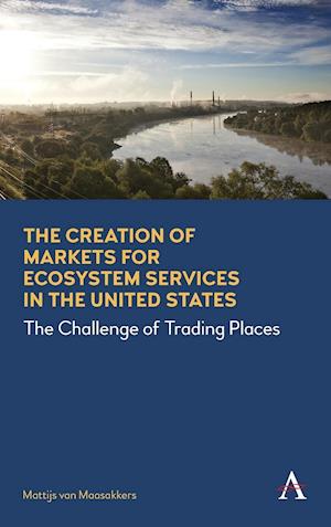 The Creation of Markets for Ecosystem Services in the United States