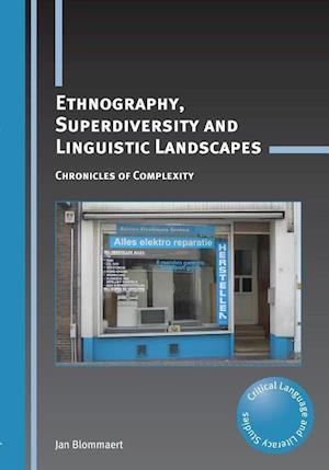 Ethnography, Superdiversity and Linguistic Landscapes