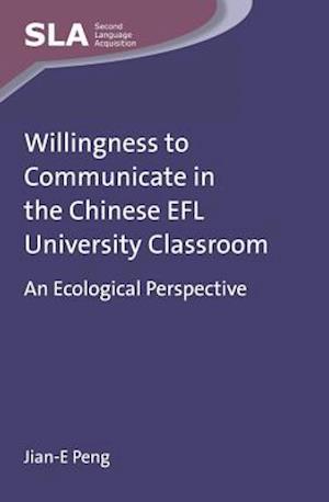 Willingness to Communicate in the Chinese EFL University Classroom