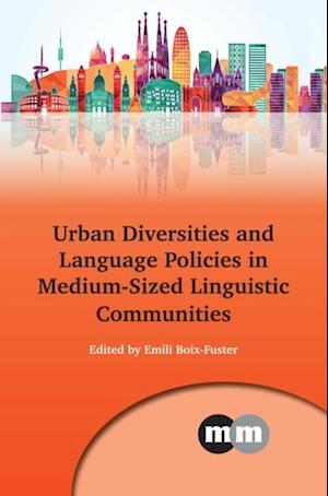 Urban Diversities and Language Policies in Medium-Sized Linguistic Communities