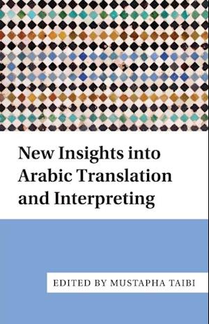 New Insights into Arabic Translation and Interpreting