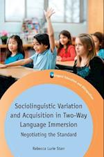 Sociolinguistic Variation and Acquisition in Two-Way Language Immersion
