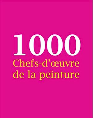 1000 Chefs-d''œuvre de la peinture