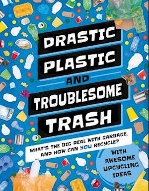 Drastic Plastic & Troublesome Trash