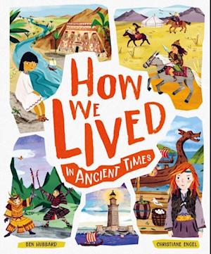 How we Lived in Ancient Times : Meet everyday children throughout history