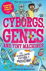 Cyborgs, Genes and Tiny Machines