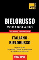 Vocabolario Italiano-Bielorusso Per Studio Autodidattico - 9000 Parole