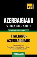 Vocabolario Italiano-Azerbaigiano Per Studio Autodidattico - 7000 Parole
