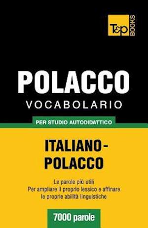Vocabolario Italiano-Polacco Per Studio Autodidattico - 7000 Parole